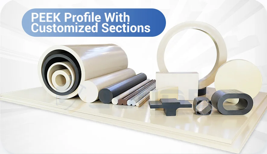 PEEK Profile With Customized Sections